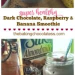 Super Healthy Dark Chocolate, Raspberry & Banana Smoothie