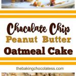 Chocolate Chip & Peanut Butter Oatmeal Cake