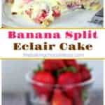 Banana Split Eclair Cake