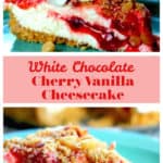 White Chocolate Cherry Vanilla Cheesecake