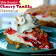 White Chocolate Cherry Vanilla Cheesecake