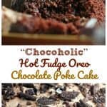 "Chocoholic" Hot Fudge Oreo Chocolate Poke Cake
