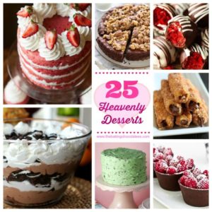 25 Heavenly Desserts - You Gotta Try Them All!