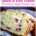 Quick & Easy Lemon Strawberry Yogurt Pound Cake