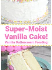 Super-Moist Vanilla Cake with Vanilla Buttercream Frosting