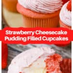 Ultimate Strawberry Cheesecake Pudding Filled Cupcakes
